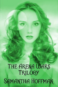 Samantha Hoffman — Arena Wars Trilogy