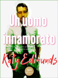Katy Edmunds — Un uomo innamorato