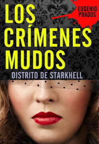 Prados, Eugenio — Los crímenes mudos. Distrito de Starkhell. Vol.1 (Spanish Edition)