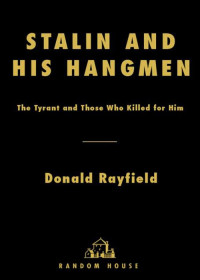 Donald Rayfield — Stalin and His Hangmen