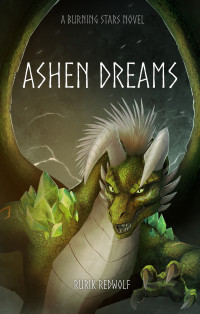 Rurik Redwolf — Ashen Dreams: A Burning Stars Novel