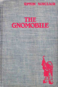Upton Sinclair — The Gnomobile—A Gnice, Gnew Gnarrative with Gnonsense, but Gnothing Gnaughty