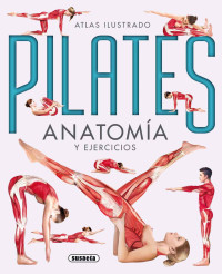 Gregory Kavafis; Jordi Vigué — Pilates : Anatomía y ejercicios — Atlas Ilustrado