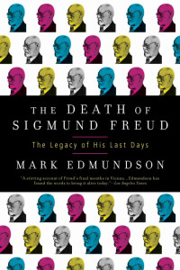 Mark Edmundson — The Death of Sigmund Freud