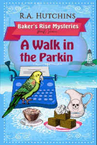 R. A. Hutchins — A Walk In The Parkin (Baker's Rise Mystery 7)