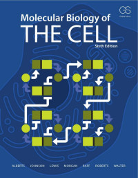 Bruce Alberts, Alexander Johnson, Julian Lewis, David Morgan, Martin Raff, Keith Roberts, Peter Walter — Molecular Biology of the Cell