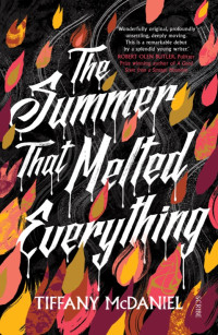 Tiffany McDaniel — The Summer That Melted Everything