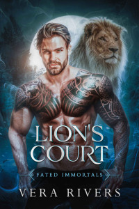 Vera Rivers — Lion's Court (Fated Immortals Book 5)