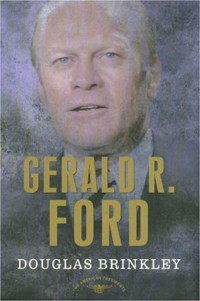 Douglas Brinkley — Gerald R. Ford