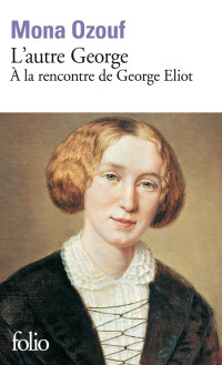 Ouzouf, Mona — L'autre George - A la rencontre de George Eliot