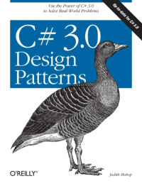 Judith Bishop — C# 3.0 Design Patterns: Use the Power of C# 3.0 to Solve Real-World Problems