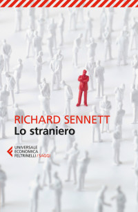 Richard Sennett — Lo straniero. Due saggi sull'esilio