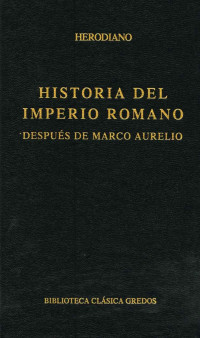 Herodiano; — Historia del Imperio Romano despus de Marco Aurelio