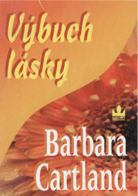 Cartland_Barbara — Cartland_Barbara - Výbuch lásky