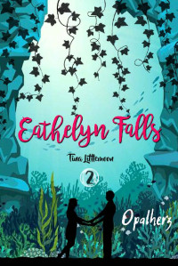 Littlemoon, Tina — Eathelyn Falls 02 - Opalherz