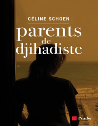 Céline SCHOEN — Parents de djihadiste