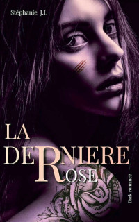 Stéphanie J.L — La dernière rose