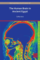 Sofia Aziz — The human brain in ancient Egypt a medical and historical re-evaluation of its function and importance