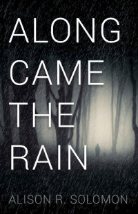 Alison R. Solomon — Along Came the Rain