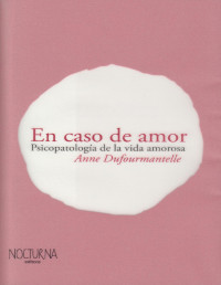 Anne Duformantelle — En caso de amor. Psicopatología de la vida amorosa