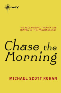 Michael Scott Rohan — Chase the Morning