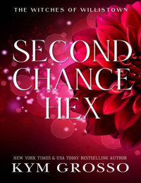 Kym Grosso — Second Chance Hex: A Short Story in the Witches of Willistown