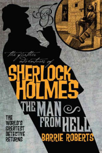 Barrie Roberts — The Further Adventures of Sherlock Holmes - The Man From Hell