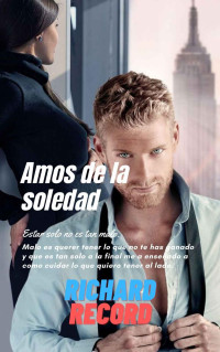 Richard Record — Amos de la soledad: Romance Contemporaneo (Spanish Edition)