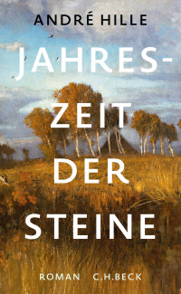 Andr Hille; — Jahreszeit der Steine