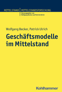 Wolfgang Becker, Patrick Ulrich & Patrick Ulrich — Geschäftsmodelle im Mittelstand