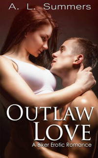 A. L. Summers — Outlaw Love: A Biker Erotic Romance
