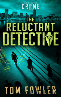 Tom Fowler — The Reluctant Detective