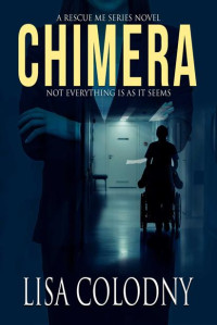 Lisa Colodny — Chimera (A Rescue Me Series Novel)