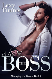 Lexy Timms — Wife to the Boss (Managing the Bosses Series, #6)