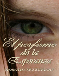 Dorothy McCougney — El Perfume De La Esperanza