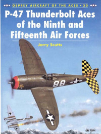 Jerry Scutts — P-47 Thunderbolt Aces of the Ninth and Fifteenth Air Forces