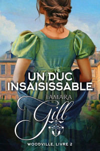 Tamara Gill — Woodville (T2) - Un duc insaisissable (French Edition)