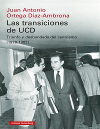 Juan Antonio Ortega Díaz-Ambrona — LAS TRANSICIONES DE UCD