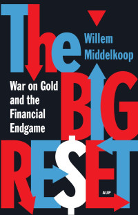 Willem Middlekoop — The Big Reset: Gold Wars and the Financial Endgame