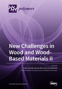 Lubos Kristak, Roman Réh, Ivan Kubovský — New Challenges in Wood and Wood-Based Materials