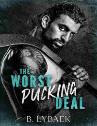 B. Lybaek — The Worst Pucking Deal: A Hockey and Mafia Romance