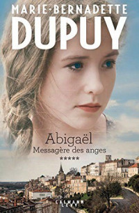 Marie-Bernadette Dupuy [Dupuy, Marie-Bernadette] — Abigaël - Tome 5