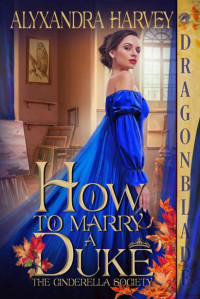 Alyxandra Harvey — How to Marry a Duke (The Cinderella Society Book 2)
