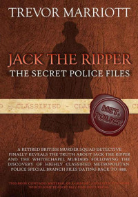 Marriott, Trevor — "Jack the Ripper-The Secret Police Files"