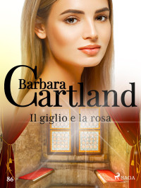 Barbara Cartland — Il giglio e la rosa