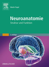 Trepel, Martin — Neuroanatomie - Struktur und Funktion