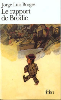 Jorge Luis Borges — Le Rapport de Brodie