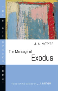 J. A. Motyer — The Message of Exodus