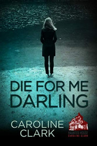 Caroline Clark  — Die For Me Darling