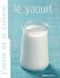 Caroline Bacon — J'aime et je cuisine le yaourt (French Edition)